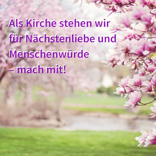 Als Kirche stehen wir für Nächstenliebe und Menschenwürde - mach mit!